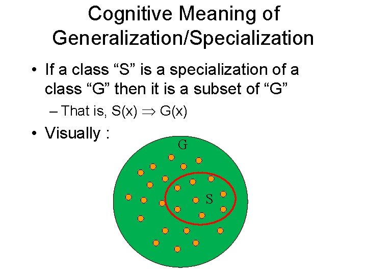 Cognitive Meaning of Generalization/Specialization • If a class “S” is a specialization of a