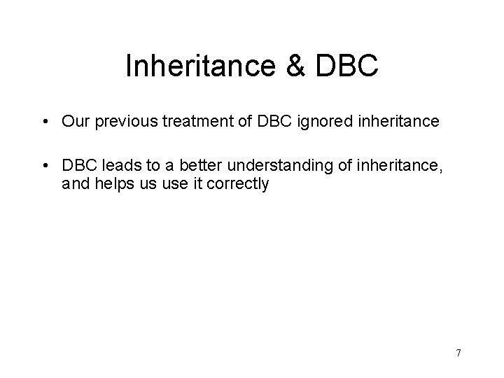 Inheritance & DBC • Our previous treatment of DBC ignored inheritance • DBC leads