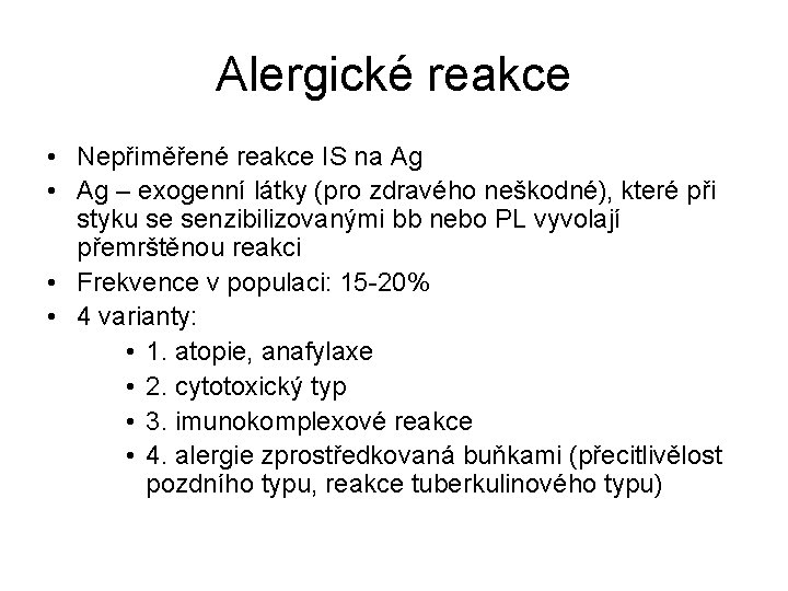 Alergické reakce • Nepřiměřené reakce IS na Ag • Ag – exogenní látky (pro