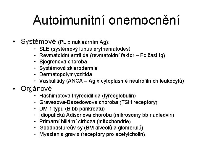 Autoimunitní onemocnění • Systémové (PL x nukleárním Ag): • • • SLE (systémový lupus