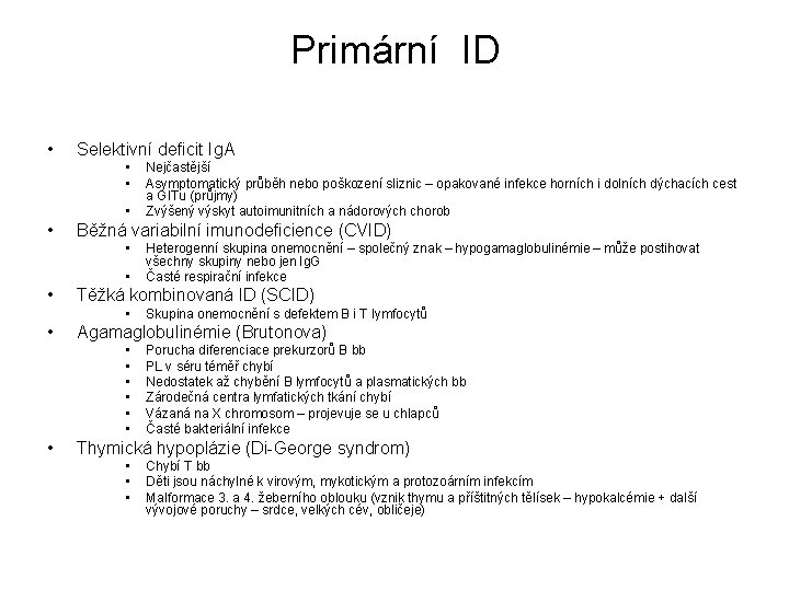 Primární ID • Selektivní deficit Ig. A • • Běžná variabilní imunodeficience (CVID) •