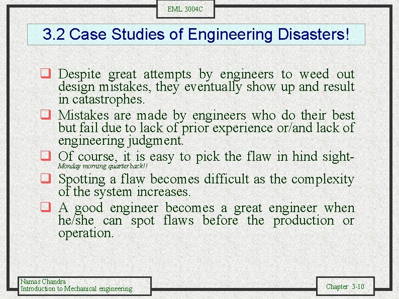 EML 3004 C 3. 2 Case Studies of Engineering Disasters! q Despite great attempts