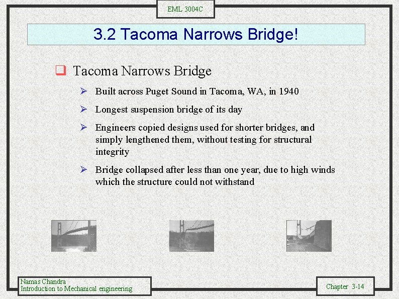 EML 3004 C 3. 2 Tacoma Narrows Bridge! q Tacoma Narrows Bridge Ø Built