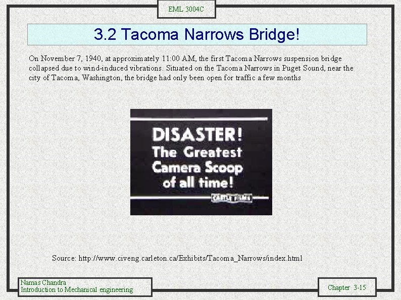 EML 3004 C 3. 2 Tacoma Narrows Bridge! On November 7, 1940, at approximately