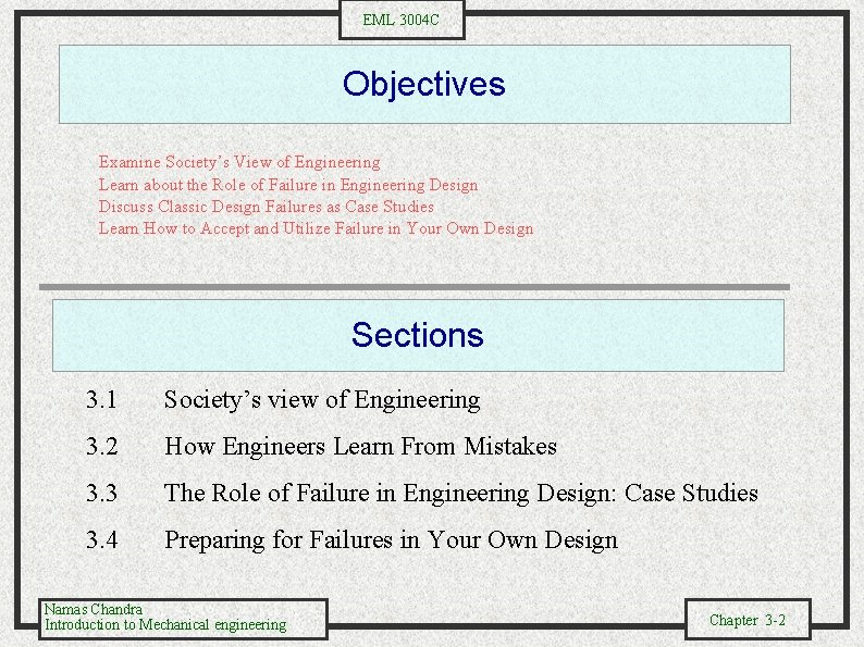 EML 3004 C Objectives Examine Society’s View of Engineering Learn about the Role of