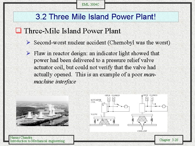 EML 3004 C 3. 2 Three Mile Island Power Plant! q Three-Mile Island Power