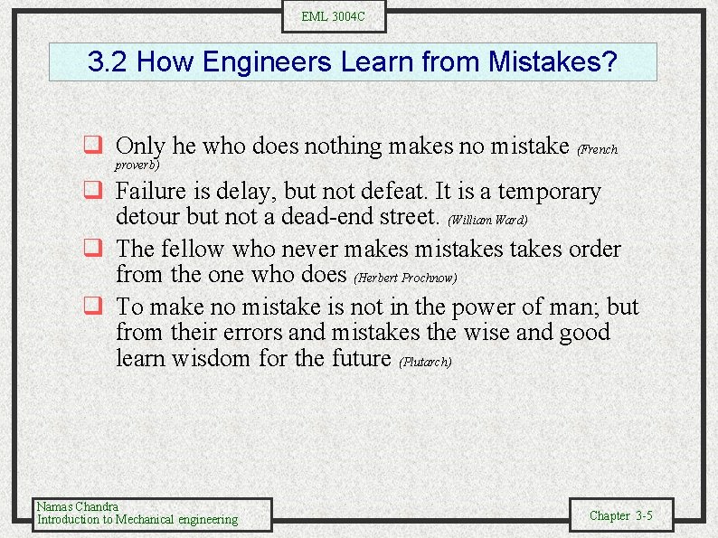 EML 3004 C 3. 2 How Engineers Learn from Mistakes? q Only he who