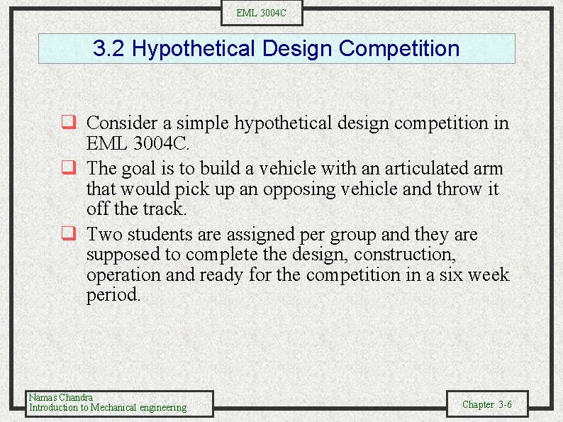 EML 3004 C 3. 2 Hypothetical Design Competition q Consider a simple hypothetical design