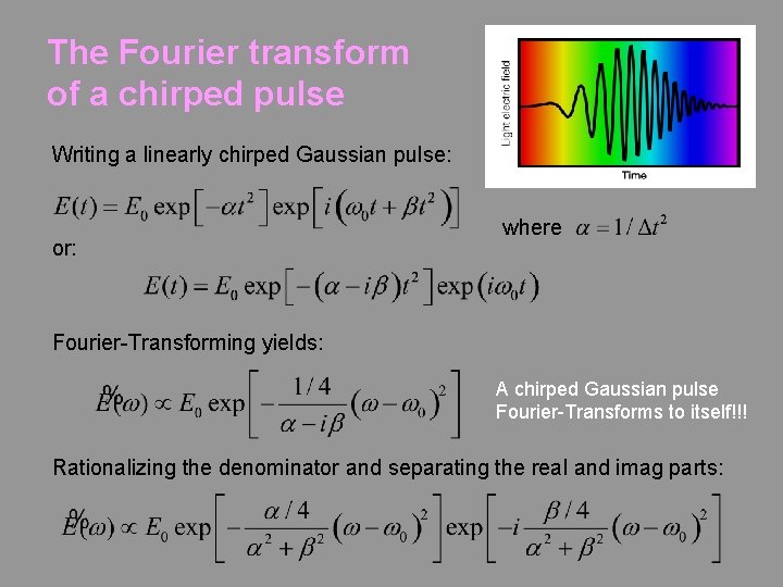 The Fourier transform of a chirped pulse Writing a linearly chirped Gaussian pulse: or: