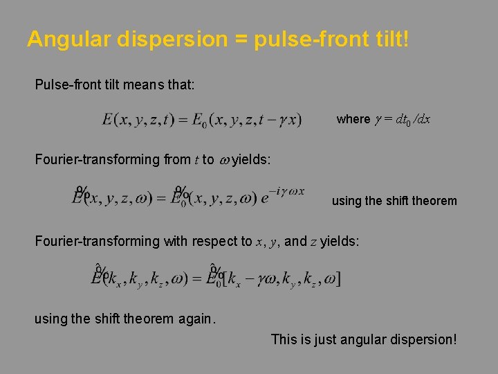 Angular dispersion = pulse-front tilt! Pulse-front tilt means that: where g = dt 0