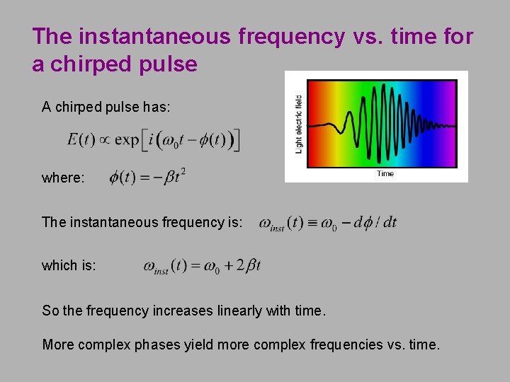 The instantaneous frequency vs. time for a chirped pulse A chirped pulse has: where: