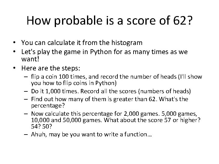 How probable is a score of 62? • You can calculate it from the