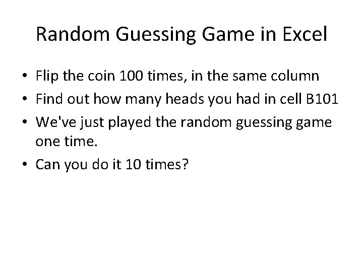 Random Guessing Game in Excel • Flip the coin 100 times, in the same