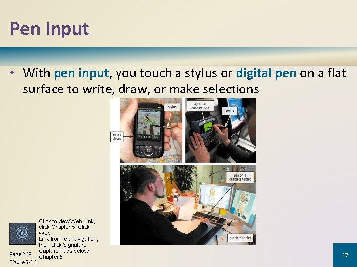 Pen Input • With pen input, you touch a stylus or digital pen on