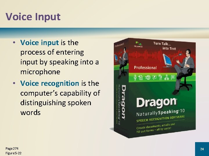 Voice Input • Voice input is the process of entering input by speaking into