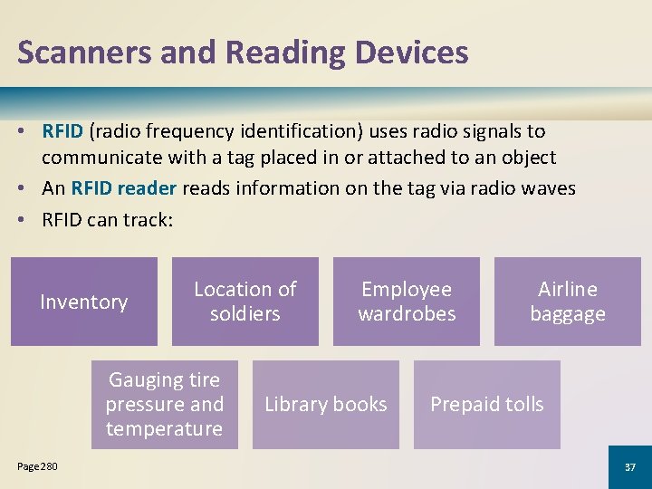 Scanners and Reading Devices • RFID (radio frequency identification) uses radio signals to communicate
