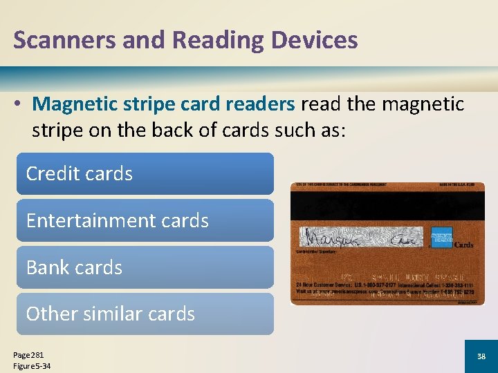 Scanners and Reading Devices • Magnetic stripe card readers read the magnetic stripe on