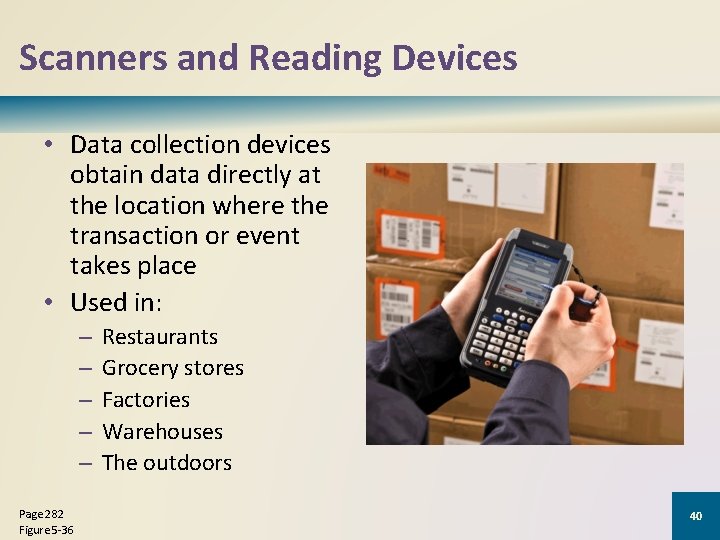 Scanners and Reading Devices • Data collection devices obtain data directly at the location