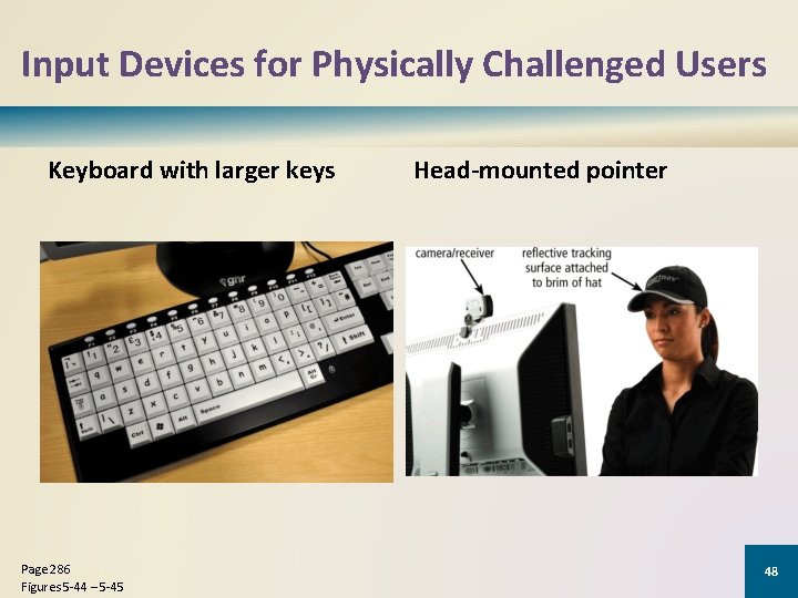 Input Devices for Physically Challenged Users Keyboard with larger keys Page 286 Figures 5