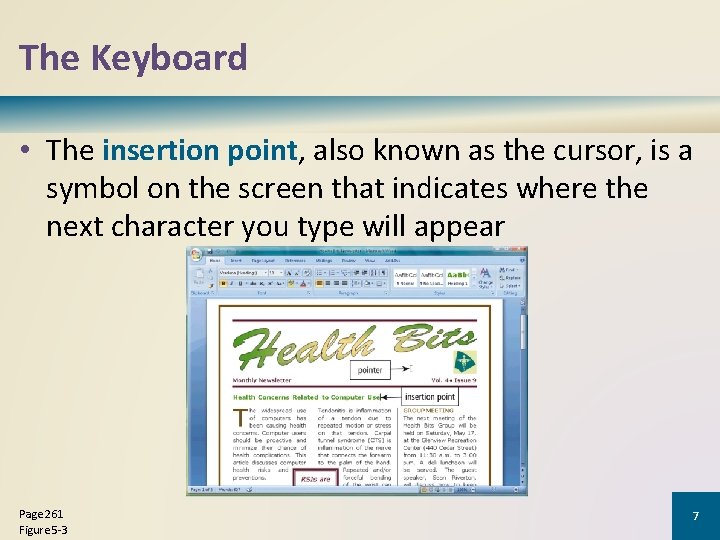 The Keyboard • The insertion point, also known as the cursor, is a symbol
