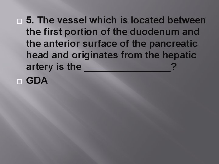 � � 5. The vessel which is located between the first portion of the