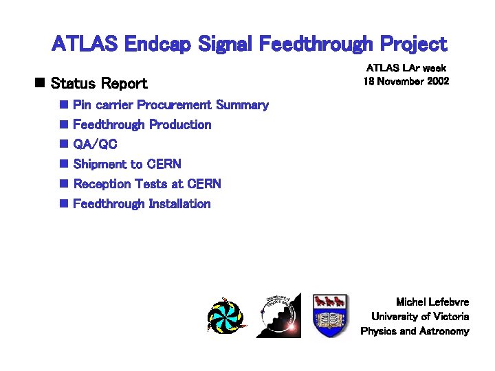 ATLAS Endcap Signal Feedthrough Project n Status Report ATLAS LAr week 18 November 2002