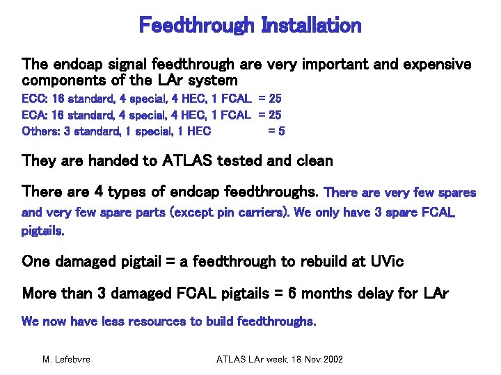 Feedthrough Installation The endcap signal feedthrough are very important and expensive components of the