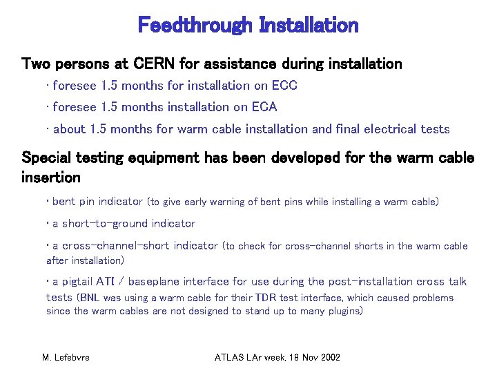 Feedthrough Installation Two persons at CERN for assistance during installation • foresee 1. 5