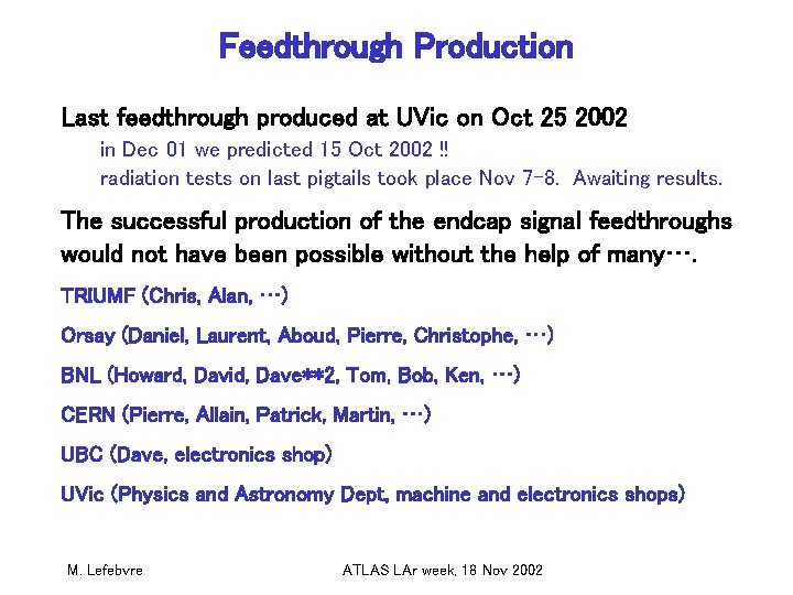 Feedthrough Production Last feedthrough produced at UVic on Oct 25 2002 in Dec 01