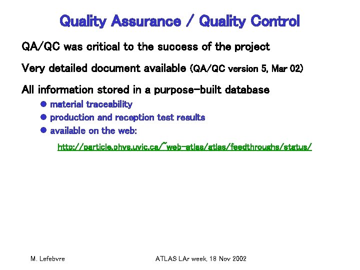 Quality Assurance / Quality Control QA/QC was critical to the success of the project