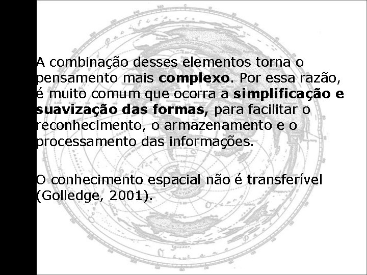  • A combinação desses elementos torna o pensamento mais complexo. Por essa razão,