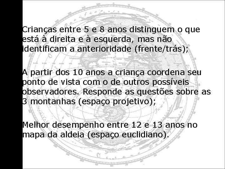  • Crianças entre 5 e 8 anos distinguem o que está à direita