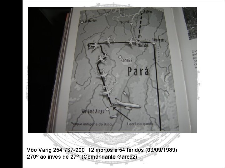 Vôo Varig 254 737 -200 12 mortos e 54 feridos (03/09/1989) 270º ao invés