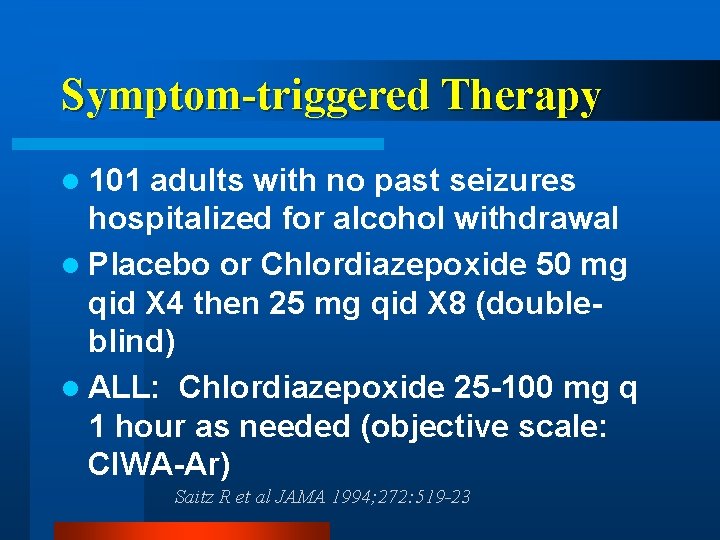 Symptom-triggered Therapy l 101 adults with no past seizures hospitalized for alcohol withdrawal l