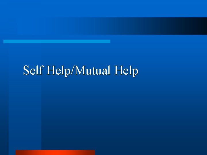Self Help/Mutual Help 