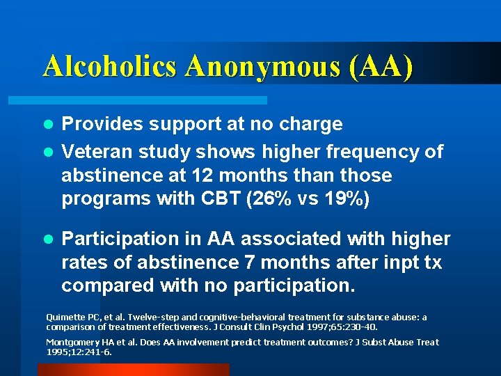 Alcoholics Anonymous (AA) Provides support at no charge l Veteran study shows higher frequency