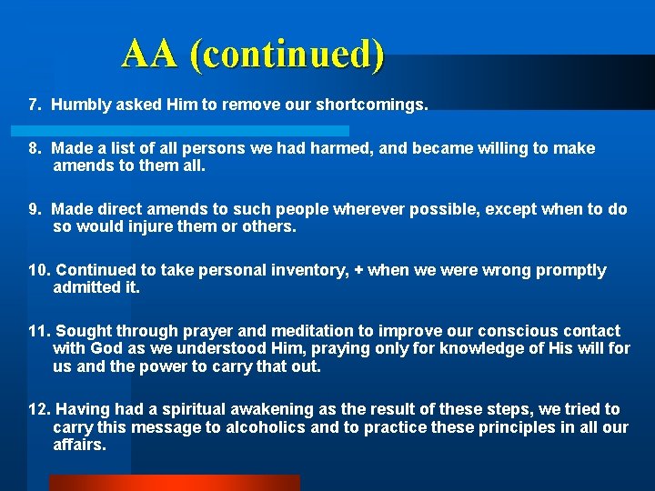 AA (continued) 7. Humbly asked Him to remove our shortcomings. 8. Made a list