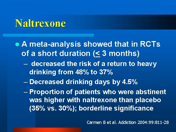 Naltrexone l. A meta-analysis showed that in RCTs of a short duration (< 3