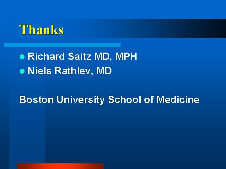 Thanks l Richard Saitz MD, MPH l Niels Rathlev, MD Boston University School of