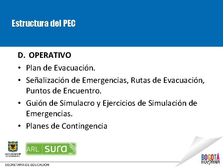 Estructura del PEC D. OPERATIVO • Plan de Evacuación. • Señalización de Emergencias, Rutas