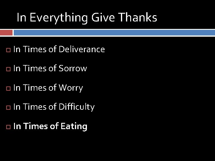 In Everything Give Thanks In Times of Deliverance In Times of Sorrow In Times