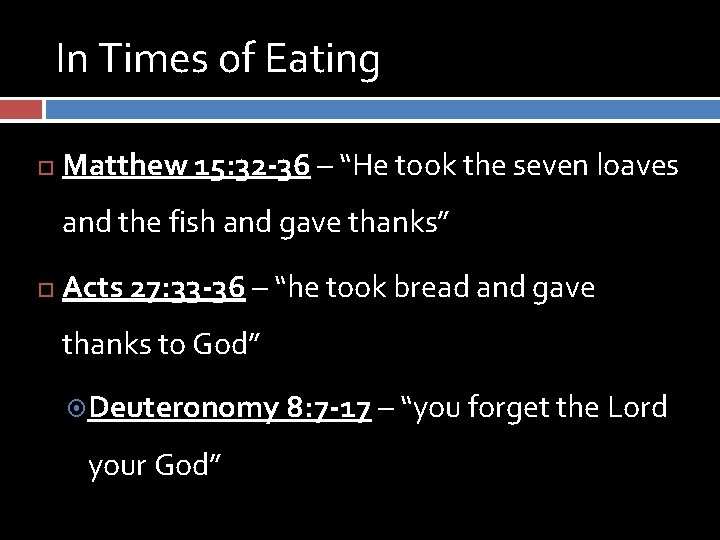 In Times of Eating Matthew 15: 32 -36 – “He took the seven loaves