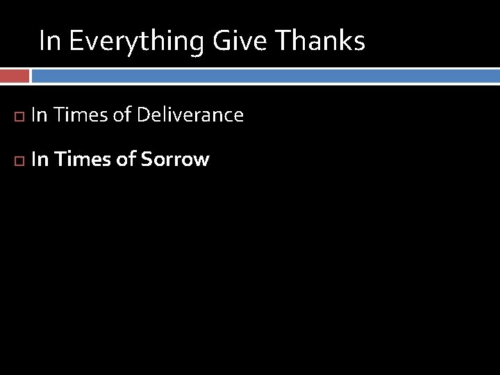 In Everything Give Thanks In Times of Deliverance In Times of Sorrow 