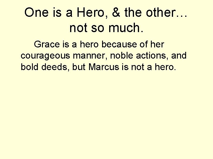 One is a Hero, & the other… not so much. Grace is a hero