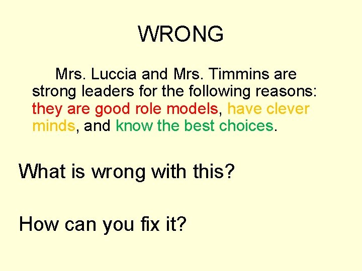 WRONG Mrs. Luccia and Mrs. Timmins are strong leaders for the following reasons: they
