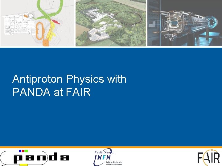 Antiproton Physics with PANDA at FAIR Paola Gianotti 