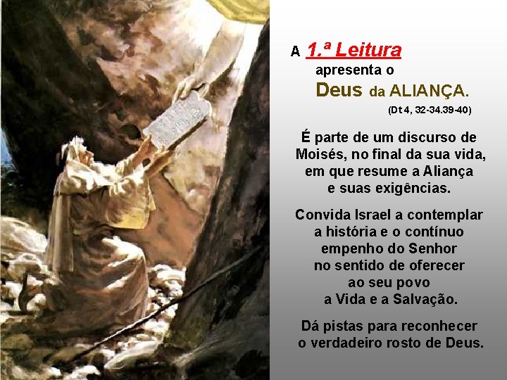 A 1. ª Leitura apresenta o Deus da ALIANÇA. (Dt 4, 32 -34. 39