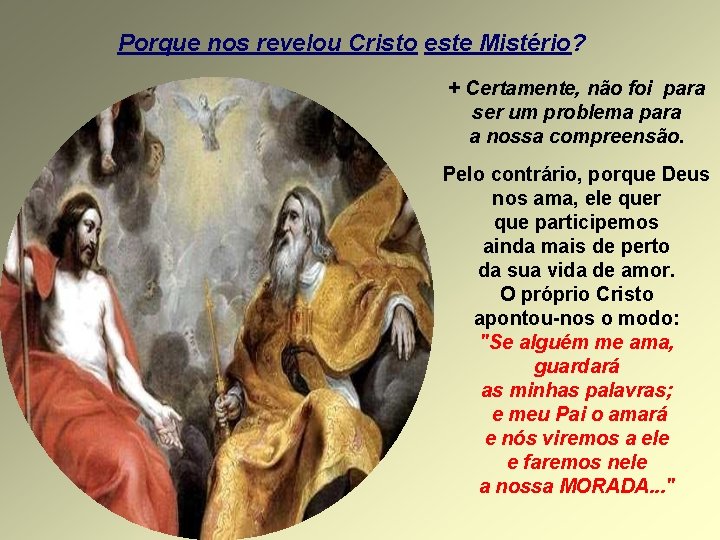 Porque nos revelou Cristo este Mistério? + Certamente, não foi para ser um problema