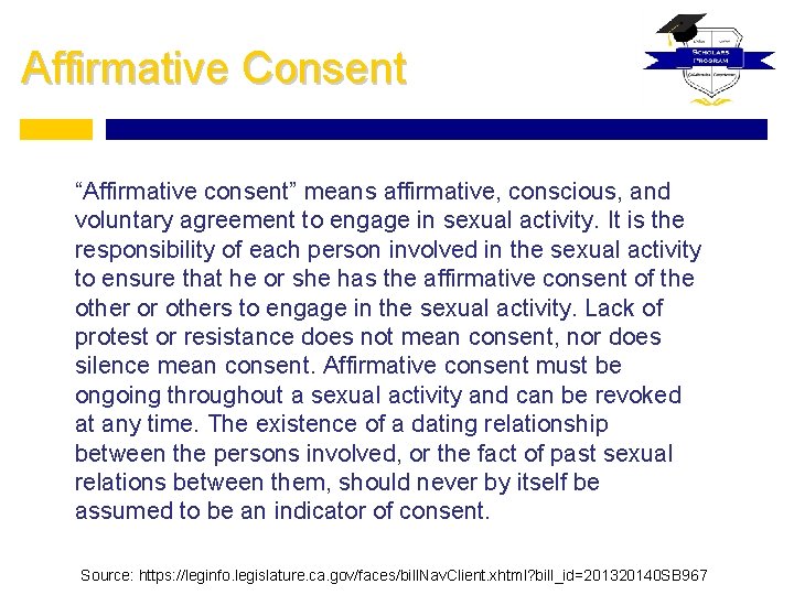 Affirmative Consent “Affirmative consent” means affirmative, conscious, and voluntary agreement to engage in sexual