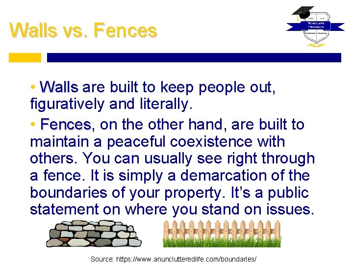Walls vs. Fences • Walls are built to keep people out, figuratively and literally.